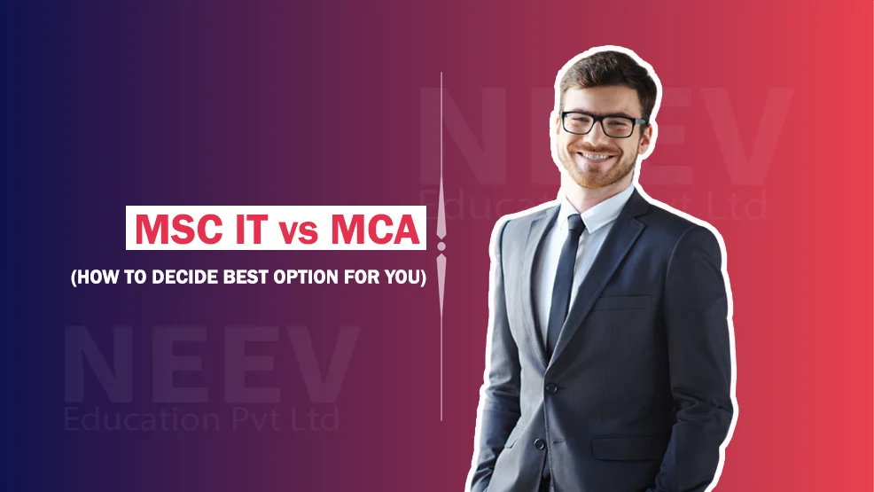 MSC IT vs MCA : How to Choose the Best Option for You 